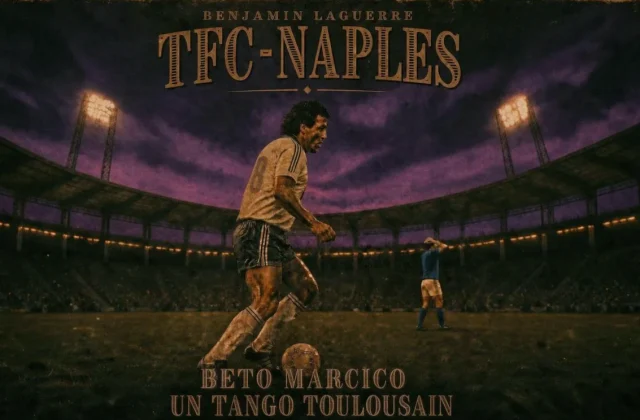 Toulouse FC’s Historic 1986 UEFA Cup Win Over Maradona’s Napoli