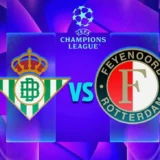 Real Betis vs Feyenoord: Champions League Preview and Kick-Off Details